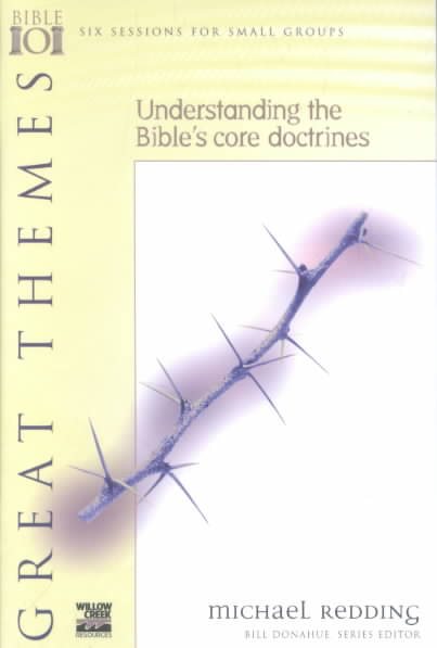 Great Themes: Understanding the Bible's Core Doctrines (Willow Creek Bible 101 Series)