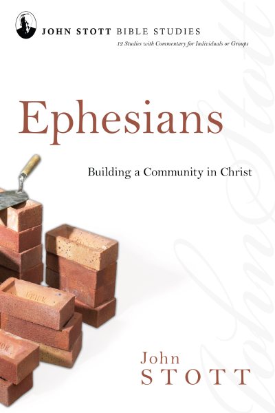 Ephesians: Building a Community in Christ (John Stott Bible Studies) cover