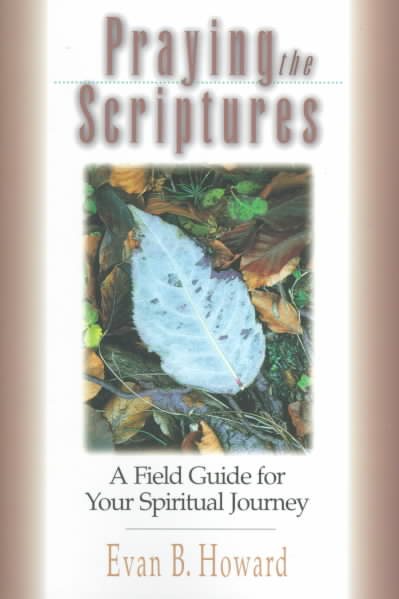 Praying the Scriptures: A Field Guide for Your Spiritual Journey cover