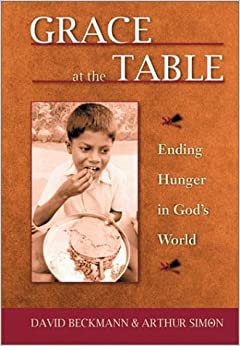 Grace at the Table: Ending Hunger in God's World