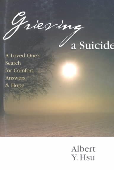 Grieving a Suicide: A Loved One's Search for Comfort, Answers & Hope cover
