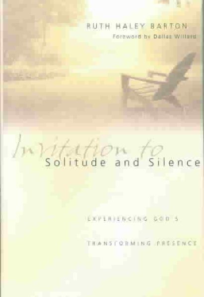 Invitation to Solitude and Silence: Experiencing God's Transforming Presence cover