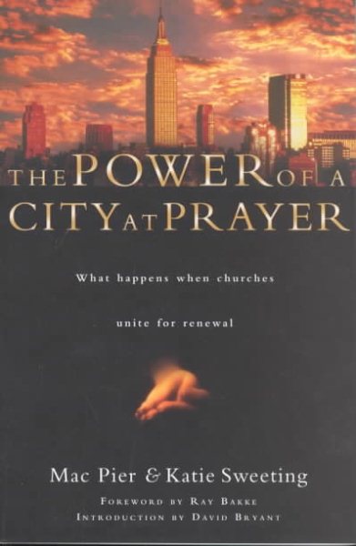 The Power of a City at Prayer: What Happens When Churches Unite for Renewal
