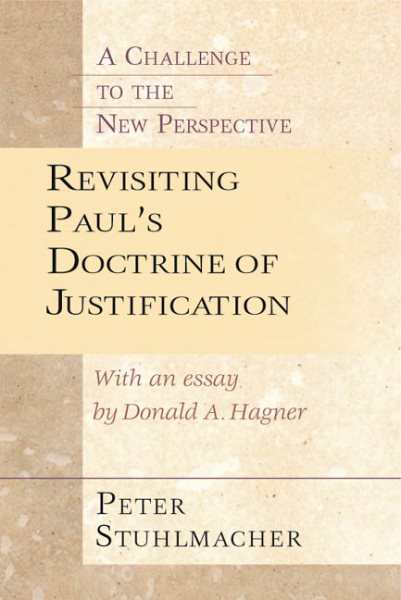 Revisiting Paul's Doctrine of Justification: A Challenge to the New Perspective