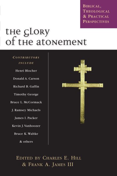 The Glory of the Atonement: Biblical, Theological & Practical Perspectives cover