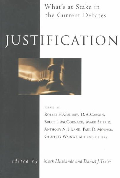 Justification: What's at Stake in the Current Debates (Wheaton Theology Conference Series) cover