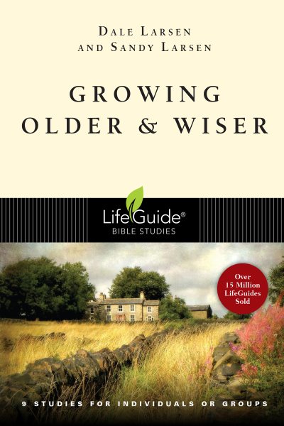 Growing Older & Wiser (LifeGuide Bible Studies) cover