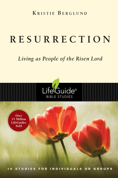 Resurrection: Living as People of the Risen Lord (LifeGuide Bible Studies)