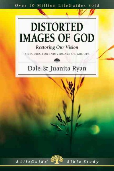 Distorted Images of God: Restoring Our Vision (Lifeguide Bible Studies) cover