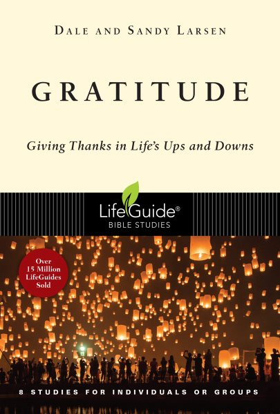 Gratitude: Giving Thanks in Life's Ups and Downs (LifeGuide Bible Studies) cover