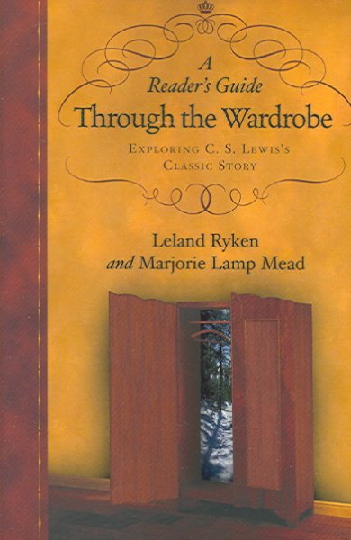 A Reader's Guide Through the Wardrobe: Exploring C. S. Lewis's Classic Story