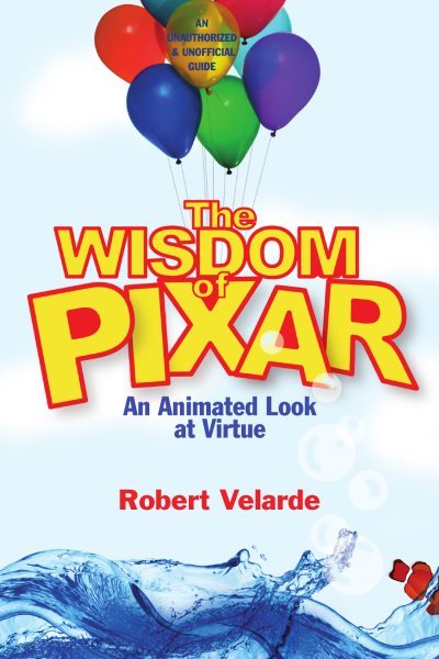 The Wisdom of Pixar: An Animated Look at Virtue cover