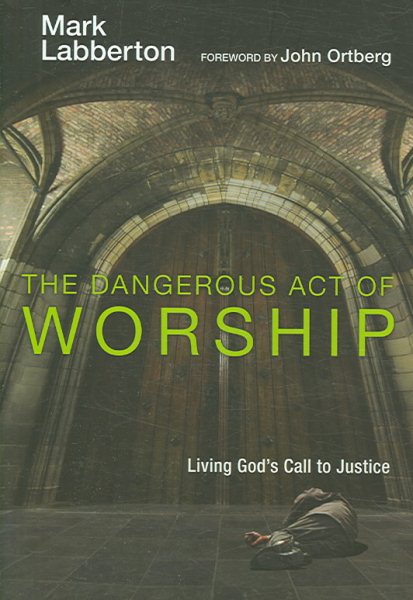 The Dangerous Act of Worship: Living God's Call to Justice cover
