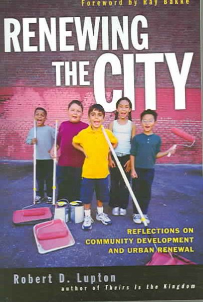 Renewing the City: Reflections on Community Development and Urban Renewal