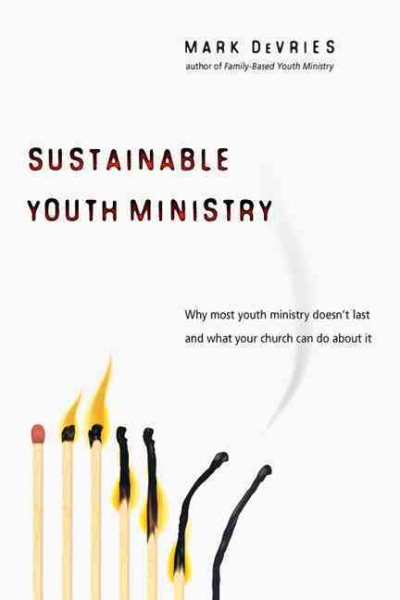 Sustainable Youth Ministry: Why Most Youth Ministry Doesn't Last and What Your Church Can Do About It cover