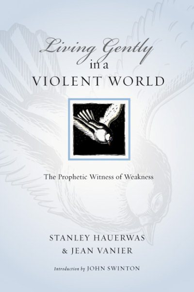 Living Gently in a Violent World: The Prophetic Witness of Weakness (Resources for Reconciliation) cover