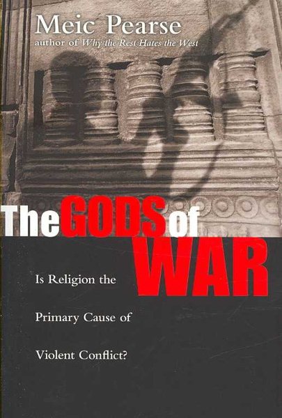 The Gods of War: Is Religion the Primary Cause of Violent Conflict? cover