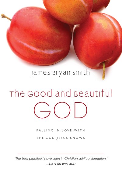 The Good and Beautiful God: Falling in Love with the God Jesus Knows (The Good and Beautiful Series) cover
