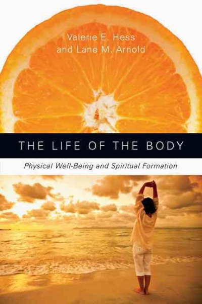 The Life of the Body: Physical Well-Being and Spiritual Formation cover