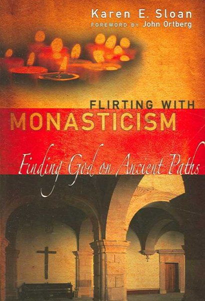 Flirting with Monasticism: Finding God on Ancient Paths
