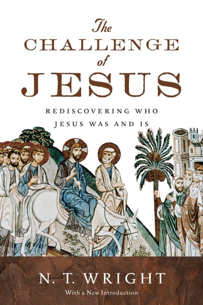 The Challenge of Jesus: Rediscovering Who Jesus Was and Is cover