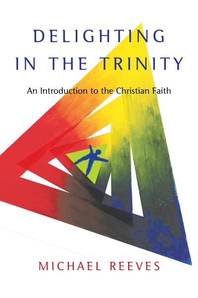 Delighting in the Trinity: An Introduction to the Christian Faith cover