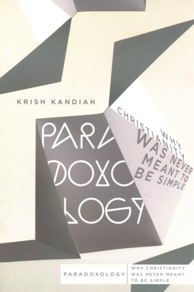 Paradoxology: Why Christianity Was Never Meant to Be Simple