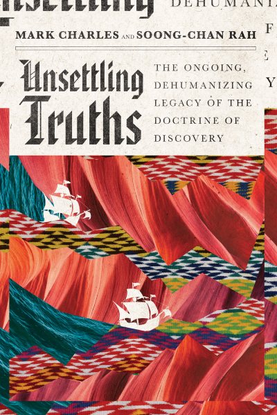 Unsettling Truths: The Ongoing, Dehumanizing Legacy of the Doctrine of Discovery cover