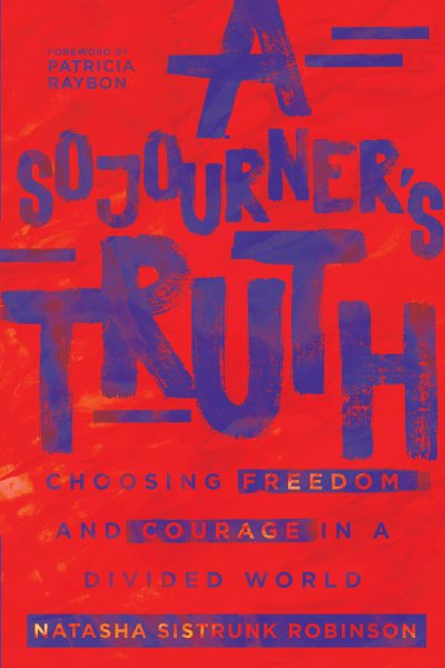 A Sojourner's Truth: Choosing Freedom and Courage in a Divided World cover