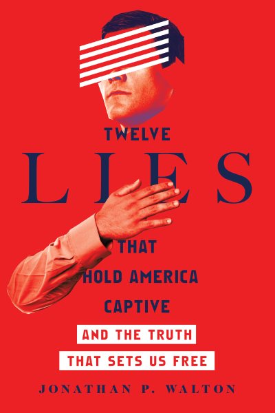 Twelve Lies That Hold America Captive: And the Truth That Sets Us Free cover