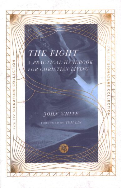 The Fight: A Practical Handbook for Christian Living (The IVP Signature Collection) cover