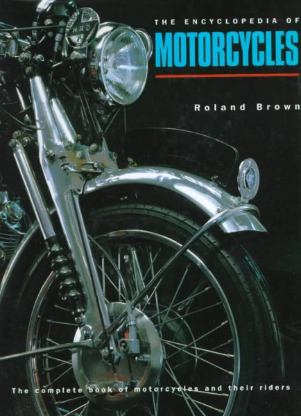 The Encyclopedia of Motorcycles: The Complete Book of Motorcycles and Their Riders cover