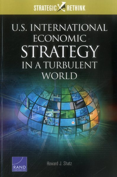 U.S. International Economic Strategy in a Turbulent World: Strategic Rethink cover