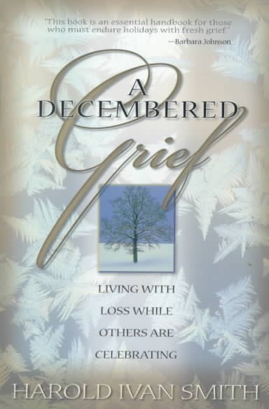 A Decembered Grief: Living with Loss While Others are Celebrating cover