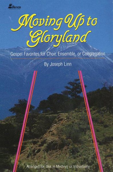 Moving Up to Gloryland: Gospel Favorites for Choir, Ensemble, or Congregation cover