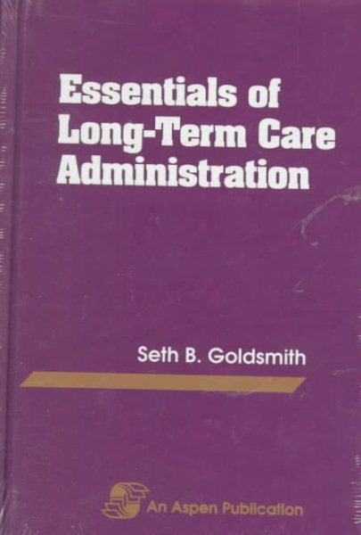 Essentials of Long-Term Care Administration