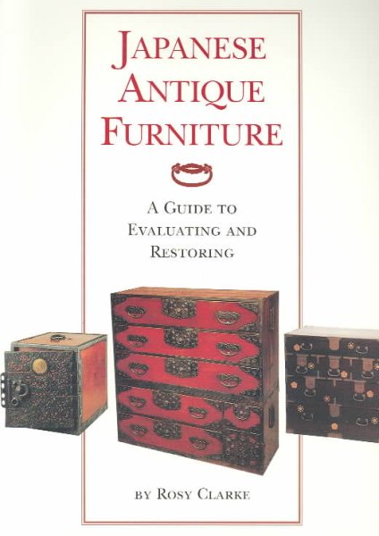 Japanese Antique Furniture: Guide To Evaluating And Restoring cover