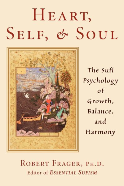 Heart, Self & Soul: The Sufi Psychology of Growth, Balance, and Harmony cover