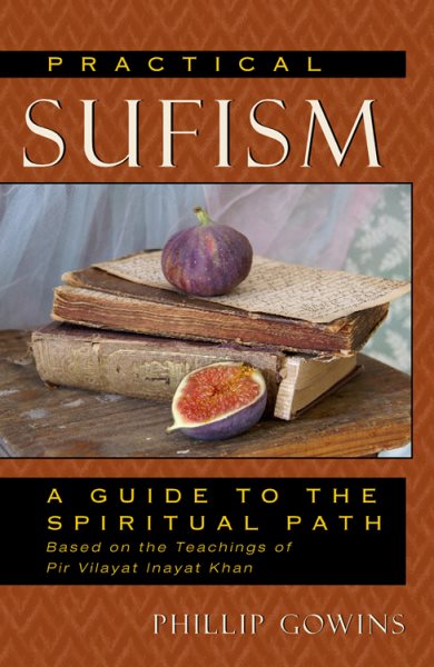 Practical Sufism: A Guide to the Spiritual Path Based on the Teachings of Pir Vilayat Inayat Khan cover