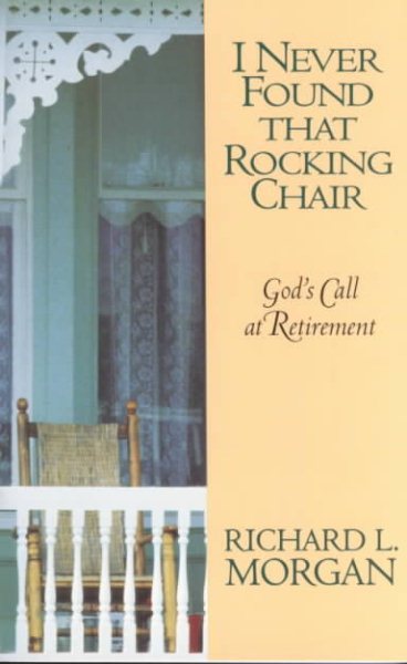 I Never Found That Rocking Chair: God's Call at Retirement cover