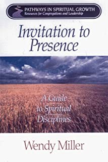 Invitation to Presence: A Guide to Spiritual Disciplines (Pathways in Spiritual Growth-Resources for Congregations and Leadership) cover