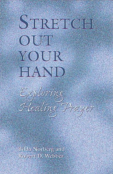 Stretch Out Your Hand: Exploring Healing Prayer cover