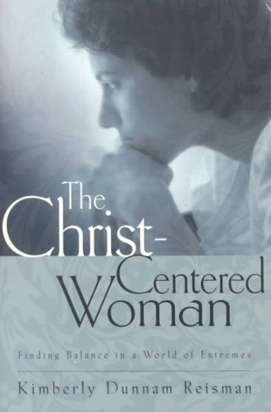 The Christ-Centered Woman: Finding Balance in a World of Extremes cover