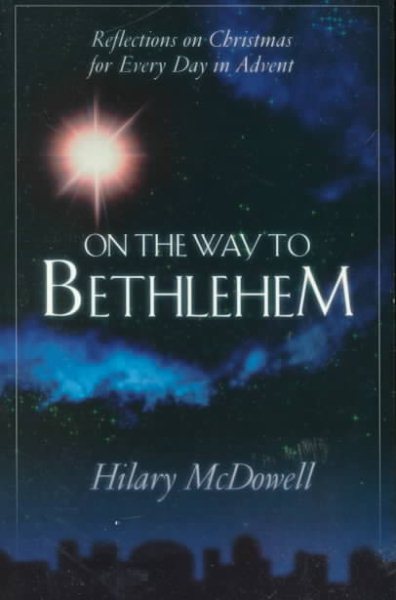On the Way to Bethlehem: Reflections on Christmas for Every Day in Advent cover