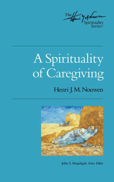 A Spirituality of Caregiving (Henri Nouwen Spirituality) cover