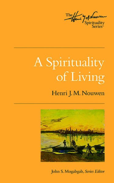A Spirituality of Living: The Henri Nouwen Spirituality Series cover