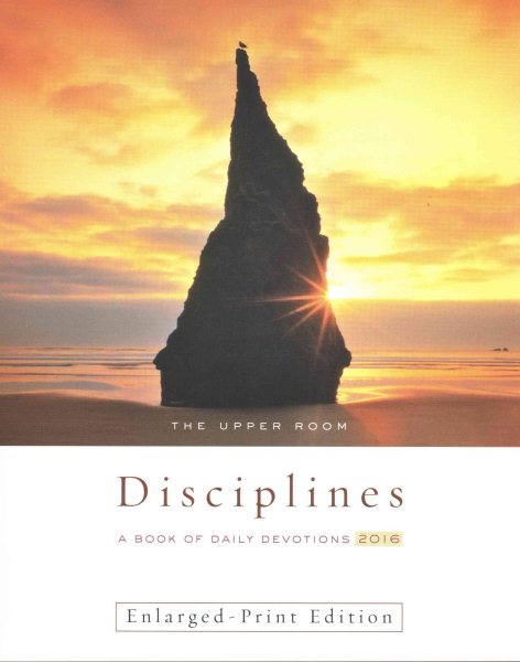 The Upper Room Disciplines 2016 Enlarged Print: A Book of Daily Devotions (Upper Room Book of Disciplines) cover