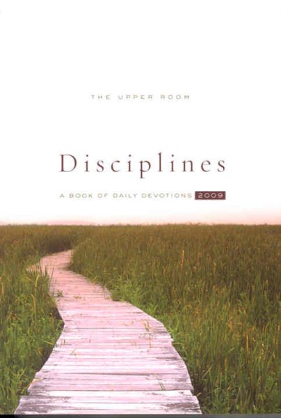 The Upper Room Disciplines 2009: A Book of Daily Devotions (Upper Room Disciplines: A Book of Daily Devotions)