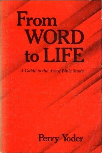 From Word to Life: A Guide to the Art of Bible Study (The Conrad Grebel Lectures ; 1980)