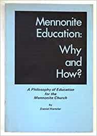 Mennonite education: why and how?: A philosophy of education for the Mennonite Church,